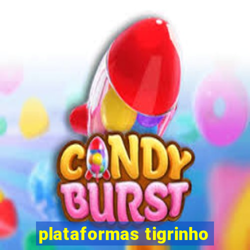 plataformas tigrinho